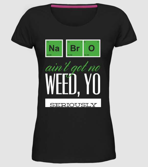 na bro aint got no weed model negru pe tricou