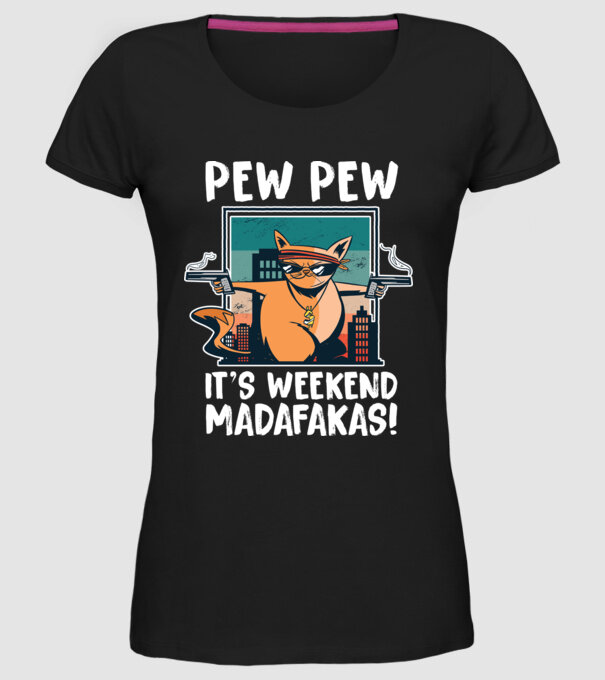 Pew Pew Pew e weekend Madafakas model negru pe tricou