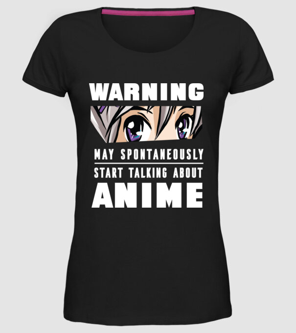 Warning may spontaneously start talking about ANIME model negru pe tricou