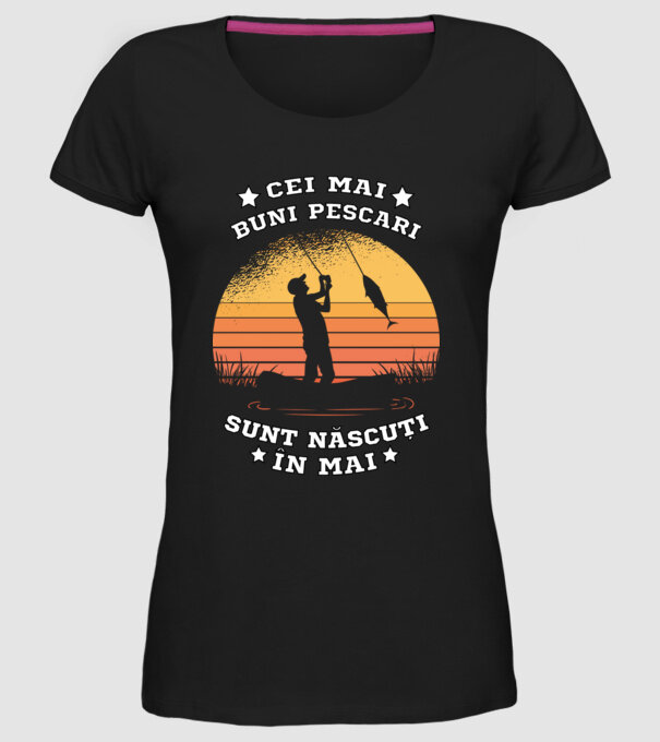 Cei mai buni Pescari sunt născuți în Mai model negru pe tricou