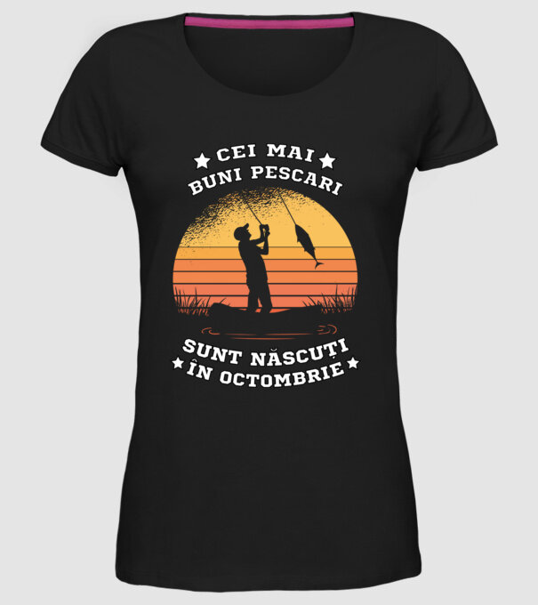 Cei mai buni Pescari sunt născuți în Octombrie model negru pe tricou