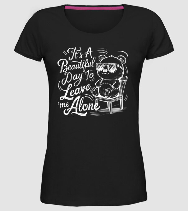 Beautiful day to leave me alone Negru model negru pe tricou