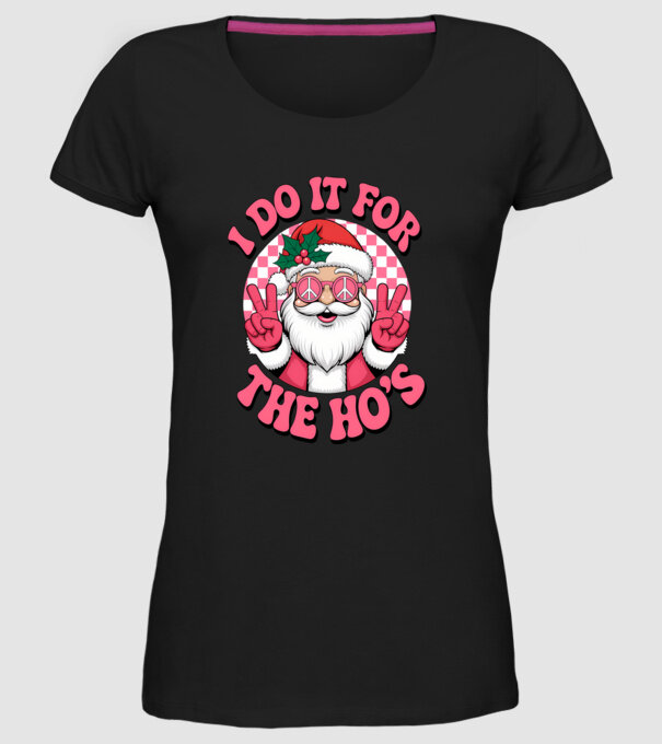 I do it for the HO's Santa model negru pe tricou