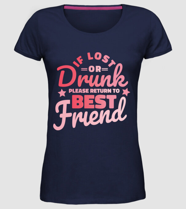 If los or drunk please return to Best Friend model albastru închis pe tricou