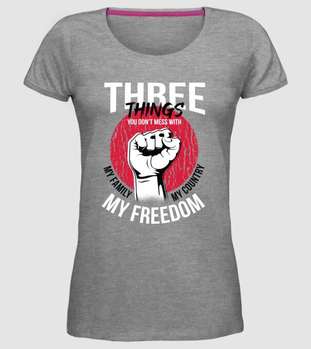 3 lucruri de care să nu te legi: Familia mea, țara mea și libertatea mea model gri pe tricou