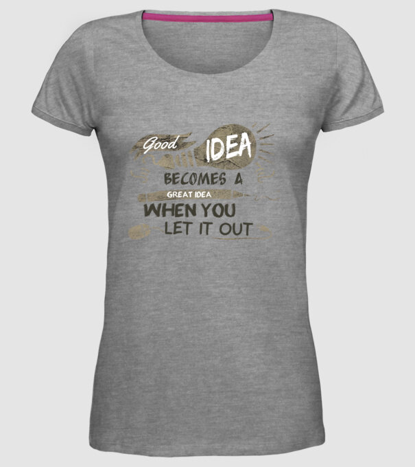 Good idea becomes a great idea when you let it out model gri pe tricou