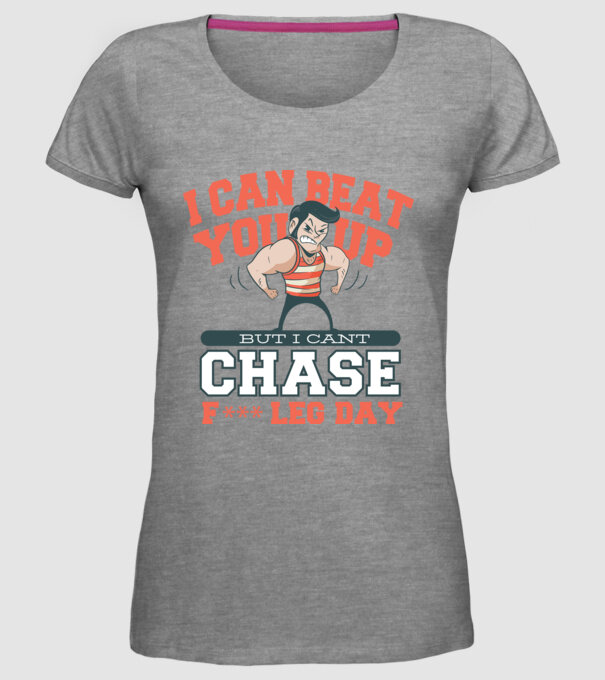 I can beat you up but i cant chase - f*ck leg day model gri pe tricou