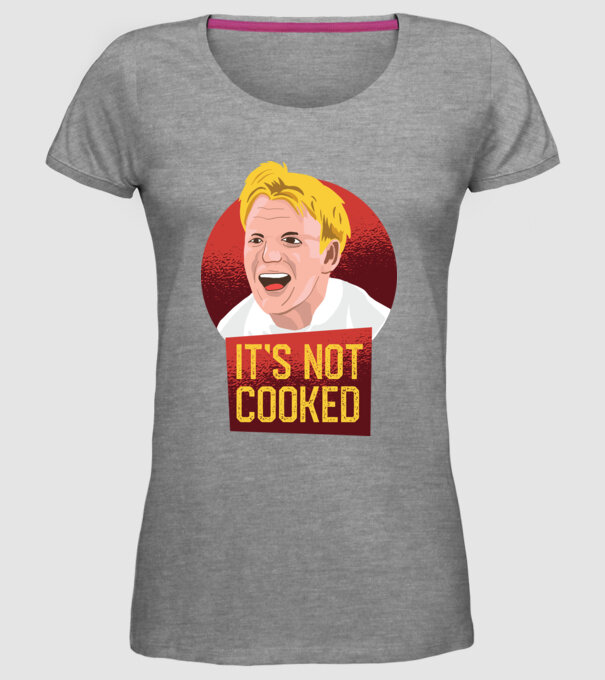 'It''s not Cooked - tricou amuzant' model gri pe tricou