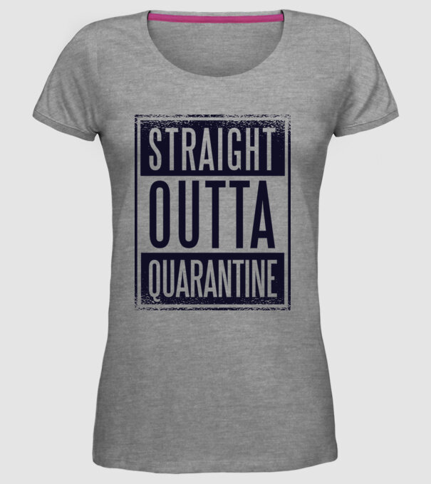 Straight outta quarantine model gri pe tricou