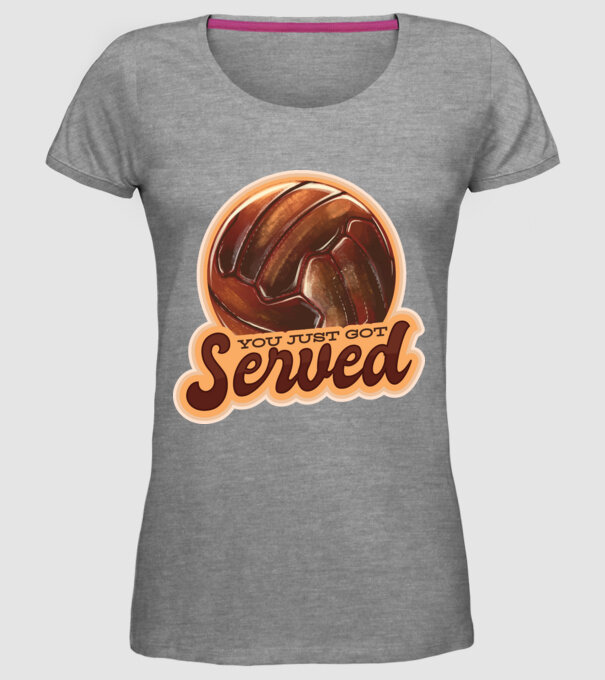 You just got served - volei model gri pe tricou