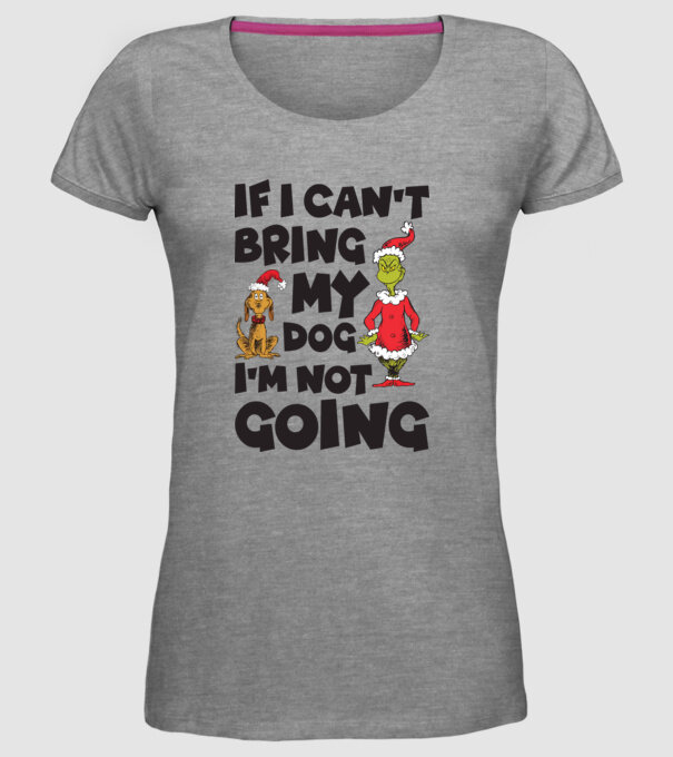 If i can't bring my dog I'm not going model gri pe tricou