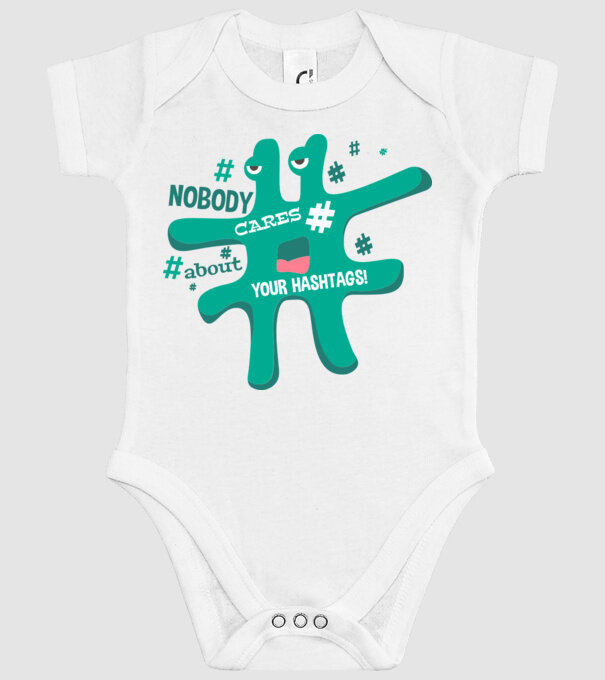 Nobody cares about your hashtags model alb pe tricou