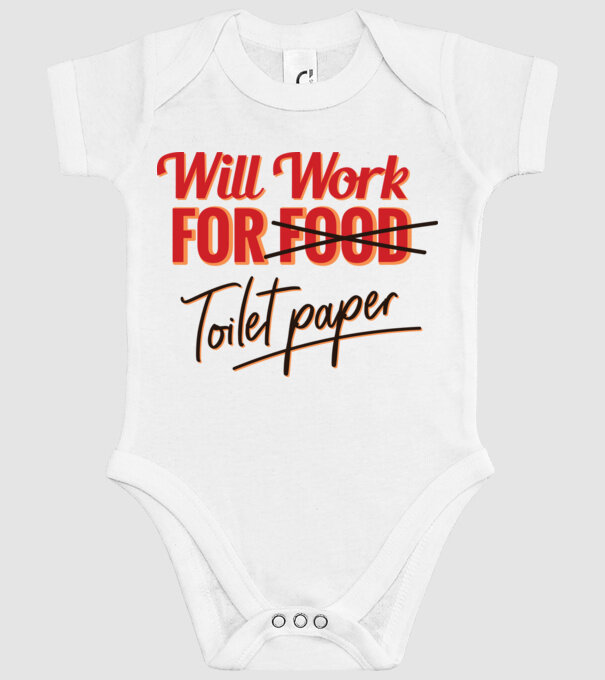 Will work for Toilet paper model alb pe tricou