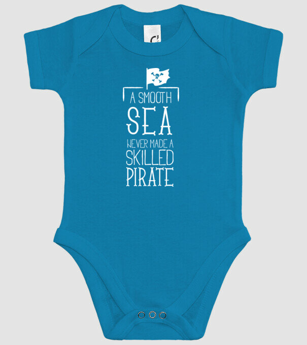 A Smooth Sea never made a skilled Pirate model turcoaz pe tricou
