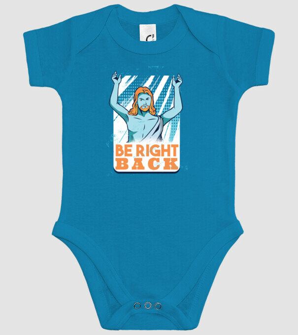 Be right back Jesus - Profeția Isus se întoarce model turcoaz pe tricou