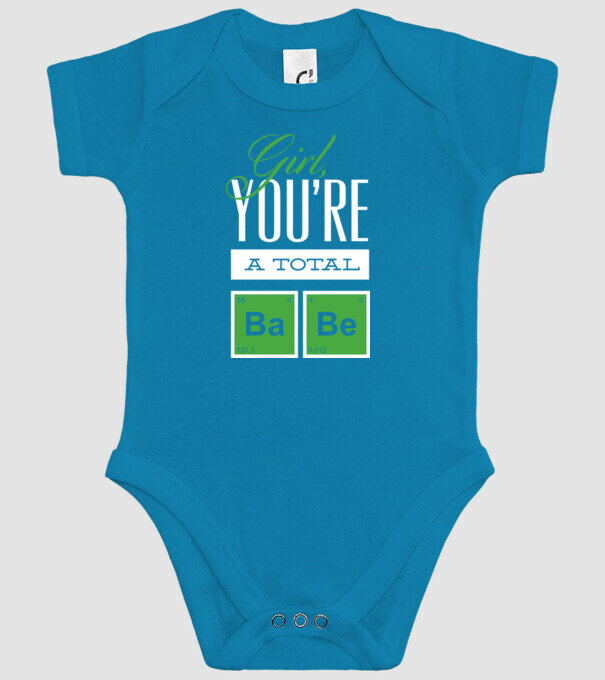Girl you are a total Babe model turcoaz pe tricou