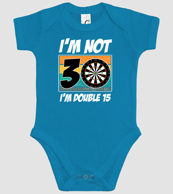 'I''m not 30 I''m double 15 darts birthday' model turcoaz pe tricou