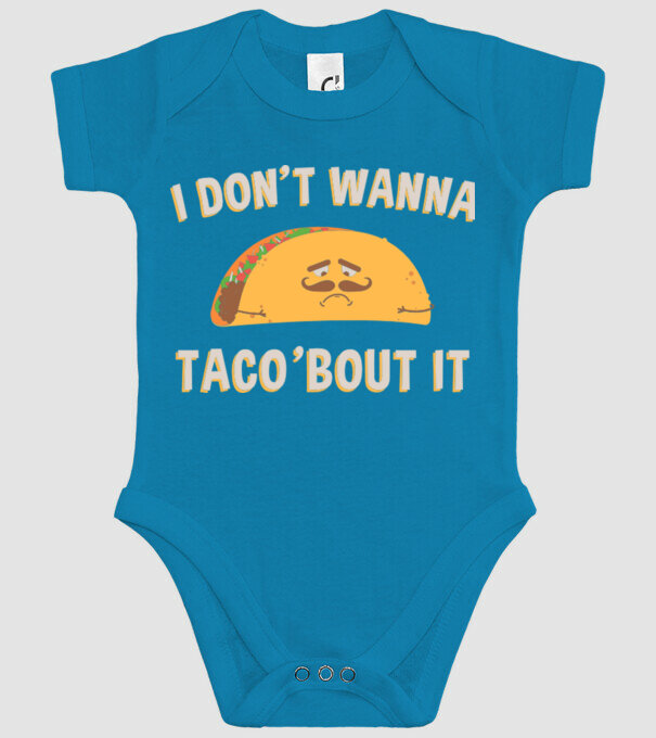 I dont wanna taco about it model turcoaz pe tricou