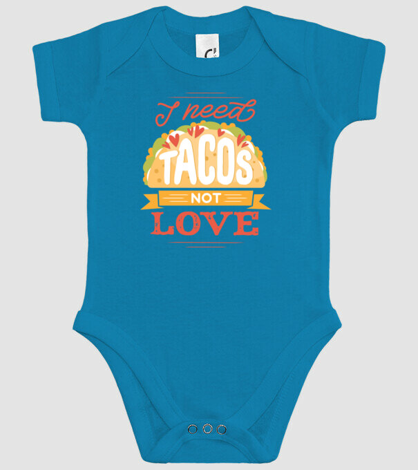 I need Tacos not Love - Zi Anti Valentin model turcoaz pe tricou