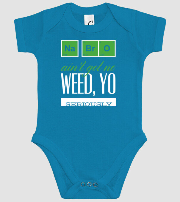 na bro aint got no weed model turcoaz pe tricou