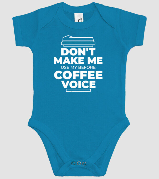 Nu mă face să-mi folosesc vocea de dinainte de cafea model turcoaz pe tricou
