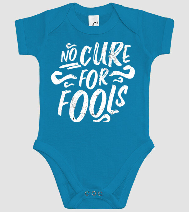 No cure for Fools - Nu există leac pentru proști model turcoaz pe tricou