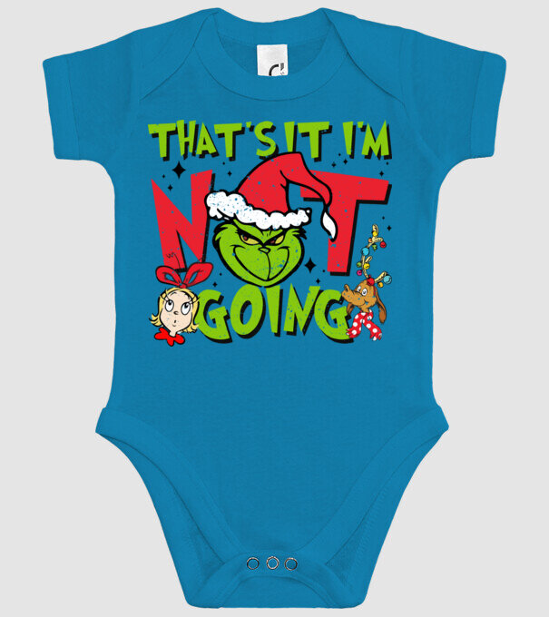 That's it I'm not going - Grinch model turcoaz pe tricou
