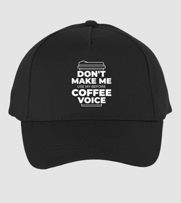 Nu mă face să-mi folosesc vocea de dinainte de cafea model negru pe tricou