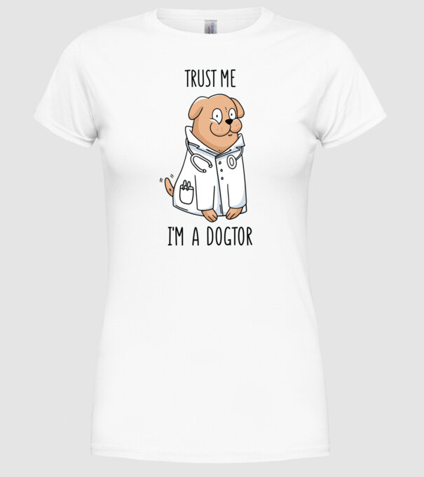 Ai încredere, sunt un Dogtor model alb pe tricou