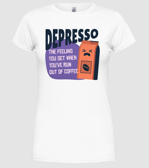 Depresso - Sentimentul când rămâi fără cafea model alb pe tricou