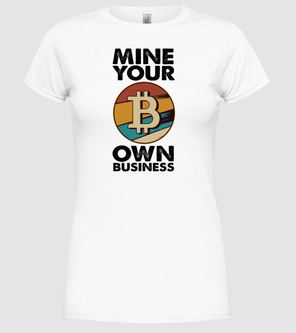 Mine your own business Bitcoin model alb pe tricou
