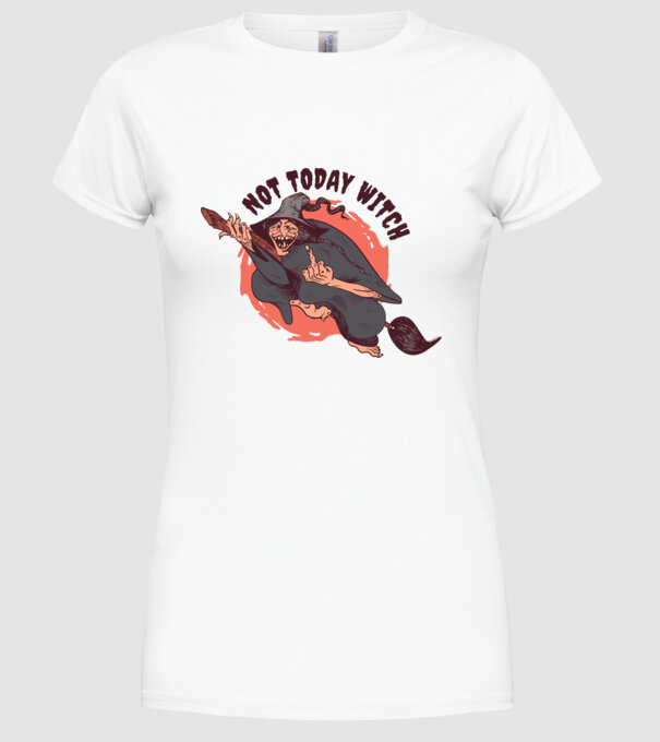 Not today witch model alb pe tricou