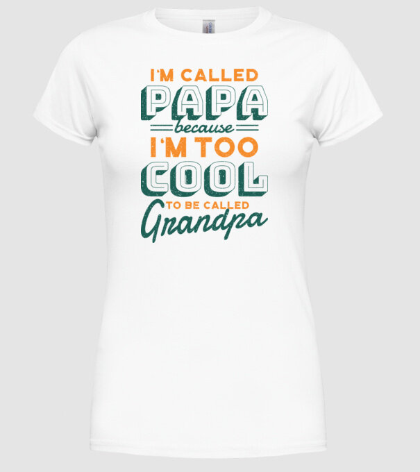 Mi se spune Tată pentru că sunt prea cool pentru a fi Bunic model alb pe tricou