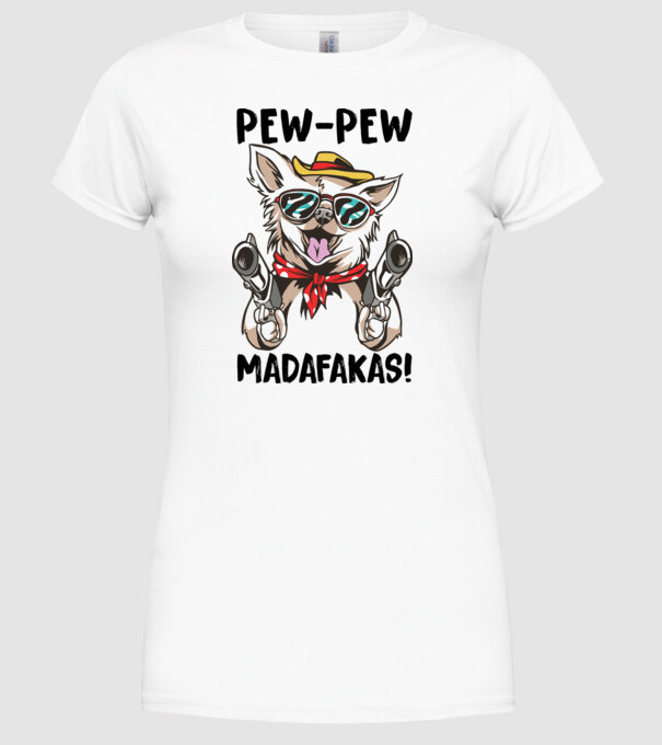 Pew Pew Pew Madafakas Chivava alb model alb pe tricou