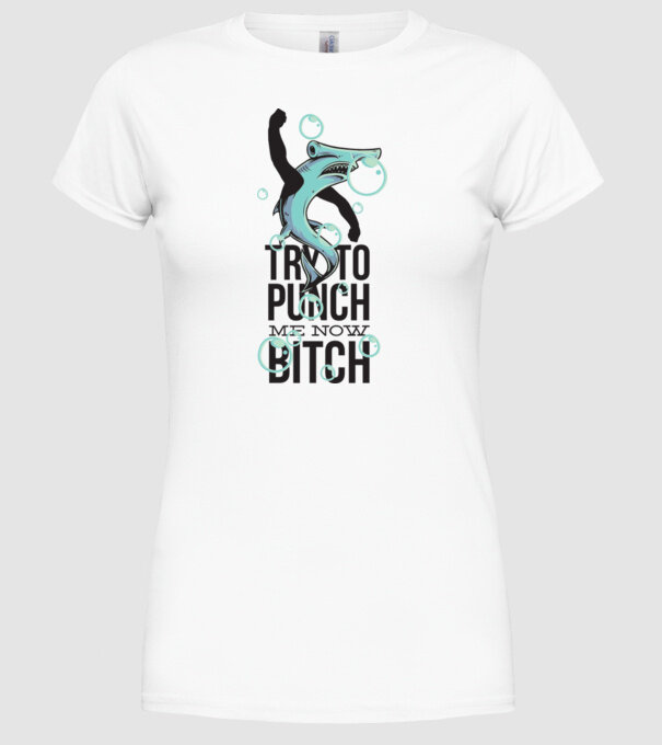 Try to punch me now bitch model alb pe tricou