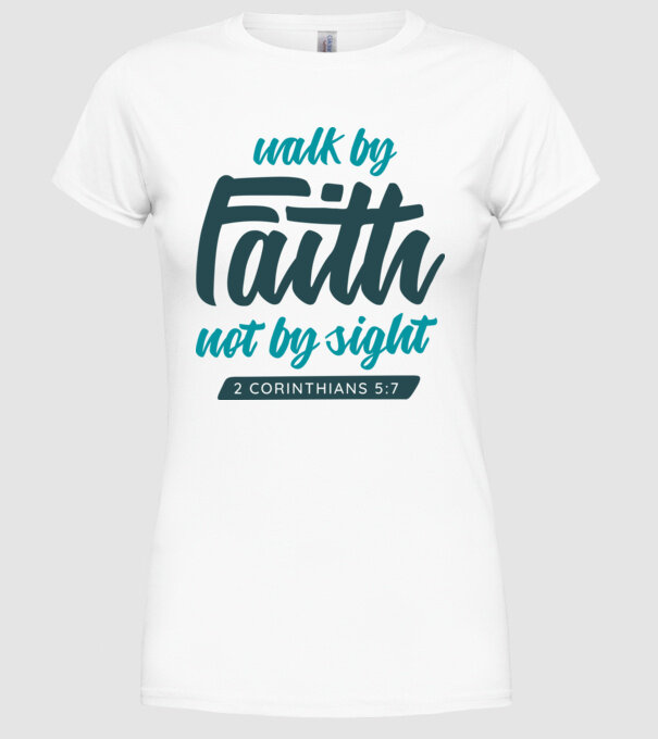 Walk by faith - Religie model alb pe tricou