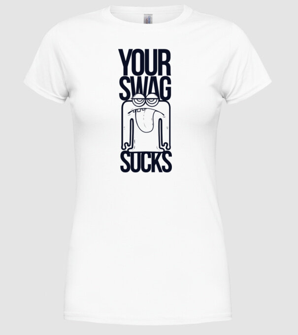 Your swag sucks model alb pe tricou