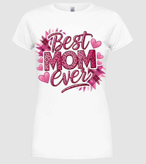 Best Mom Ever model alb pe tricou