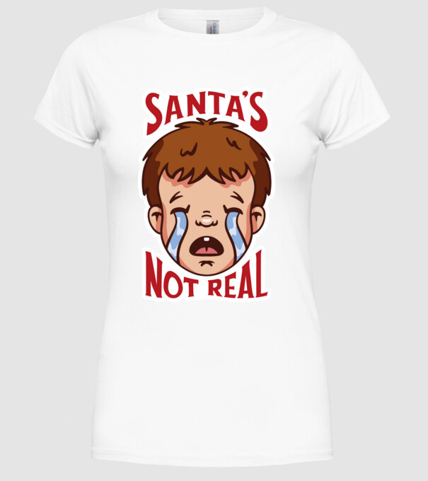 Santa's Not Real copil plângând model alb pe tricou