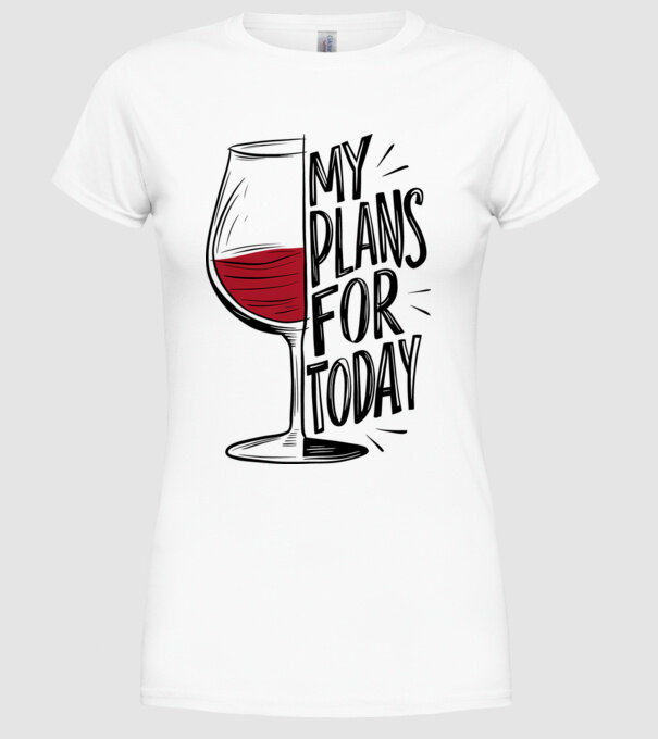 Wine Plans For Today Alb model alb pe tricou