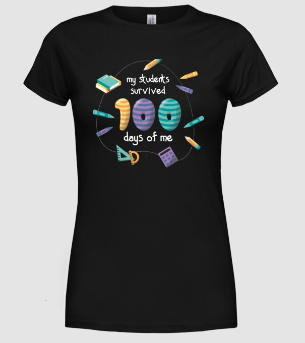 Elevii mei au supraviețuit 100 de zile cu mine model negru pe tricou