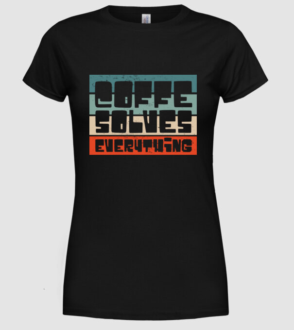 Cafeaua rezolvă totul model negru pe tricou