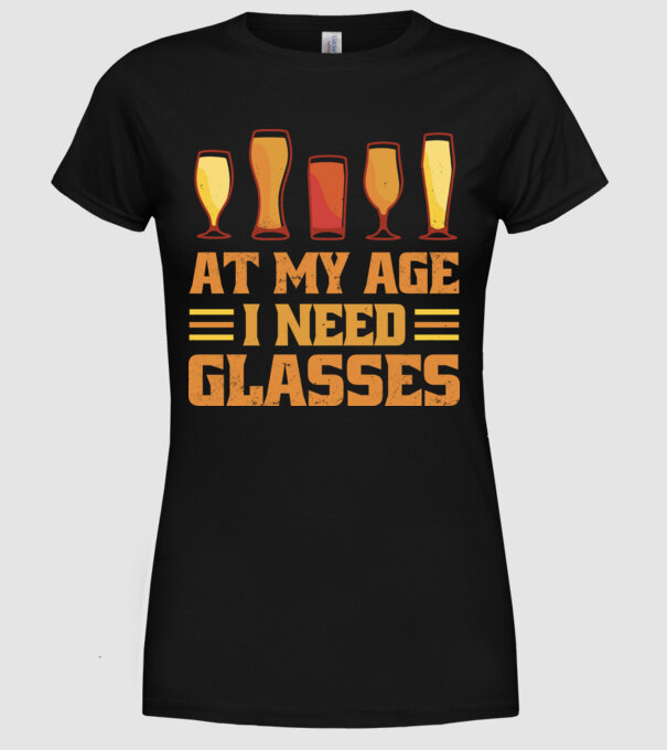 At my age i need glasses model negru pe tricou