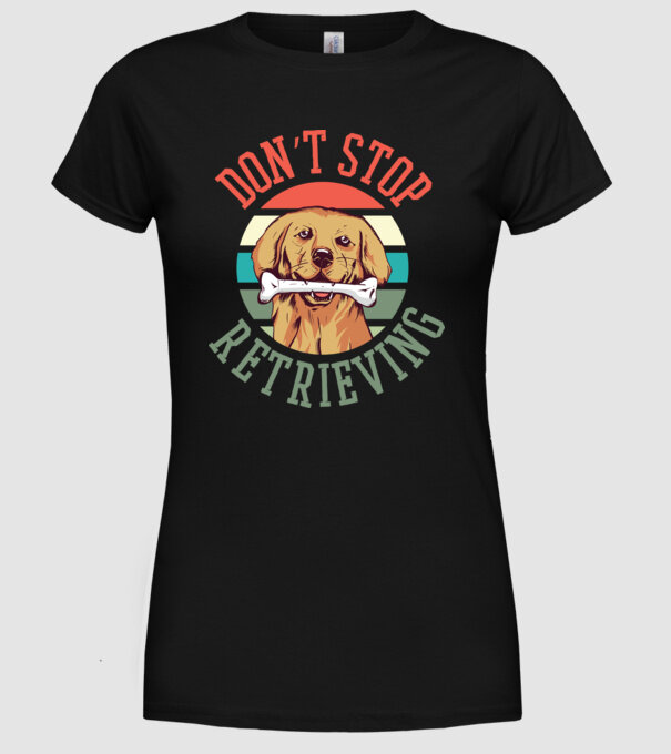 'Don''t Stop Retrieving Golden Retriever' model negru pe tricou
