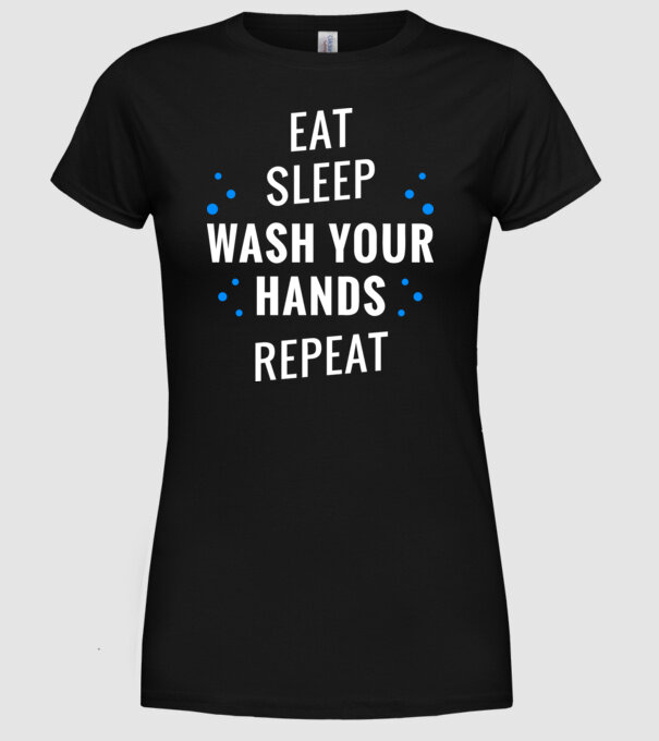 Eat sleep wash your hands repeat model negru pe tricou