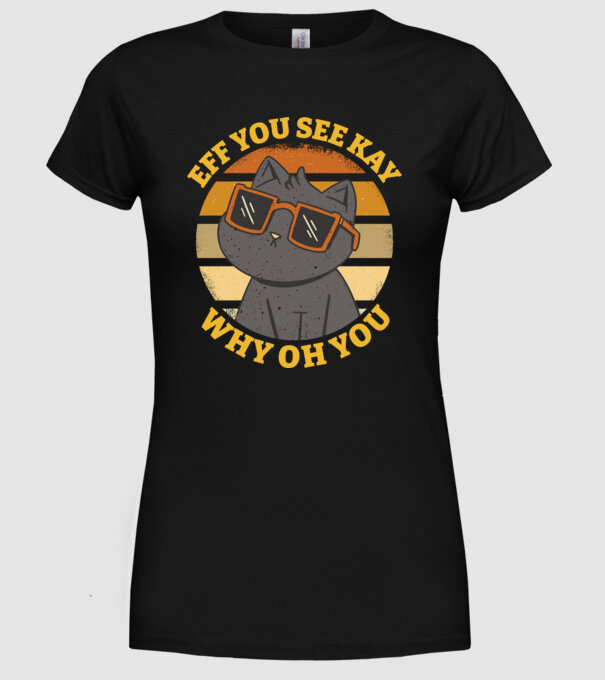 Eff You See Kay Why Oh You model negru pe tricou