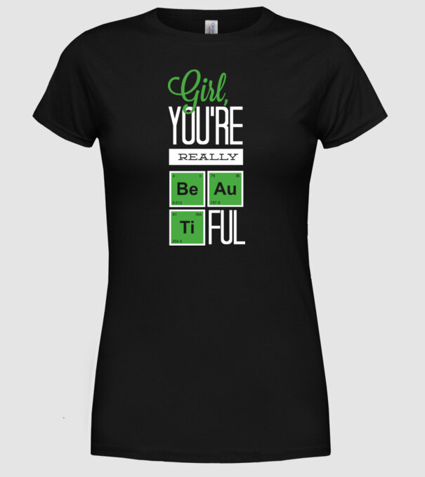 Girl you are really beautiful model negru pe tricou