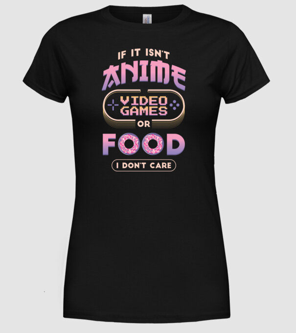 Dacă nu e vorba de anime, joc video sau mâncare, nu-mi pasă model negru pe tricou
