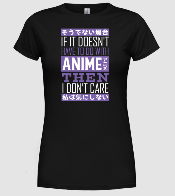 Dacă nu are nimic de-a face cu Anime, nu-mi pasă model negru pe tricou