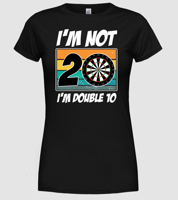 'I''m not 20 I''m double 10 darts birthday' model negru pe tricou